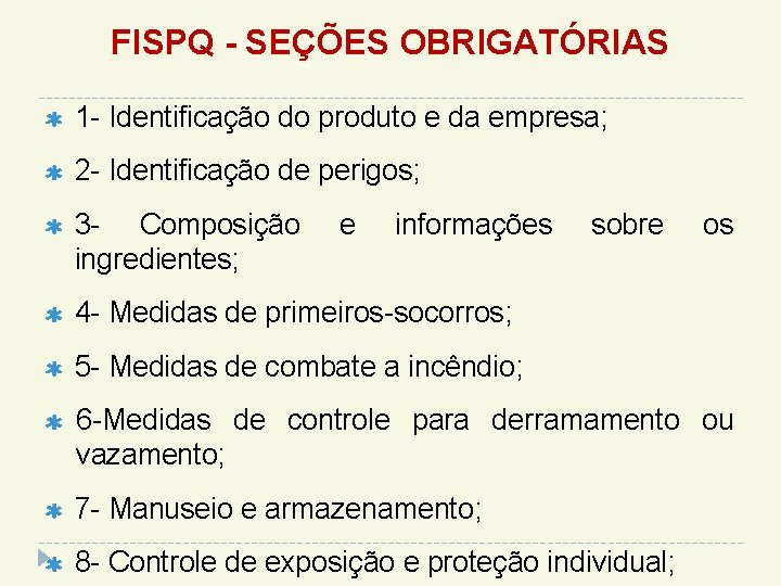 FISPQ - SEÇÕES OBRIGATÓRIAS 1 - Identificação do produto e da empresa; 2 -