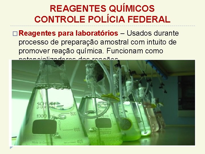 REAGENTES QUÍMICOS CONTROLE POLÍCIA FEDERAL � Reagentes para laboratórios – Usados durante processo de