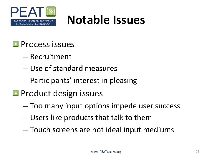 Notable Issues Process issues – Recruitment – Use of standard measures – Participants’ interest
