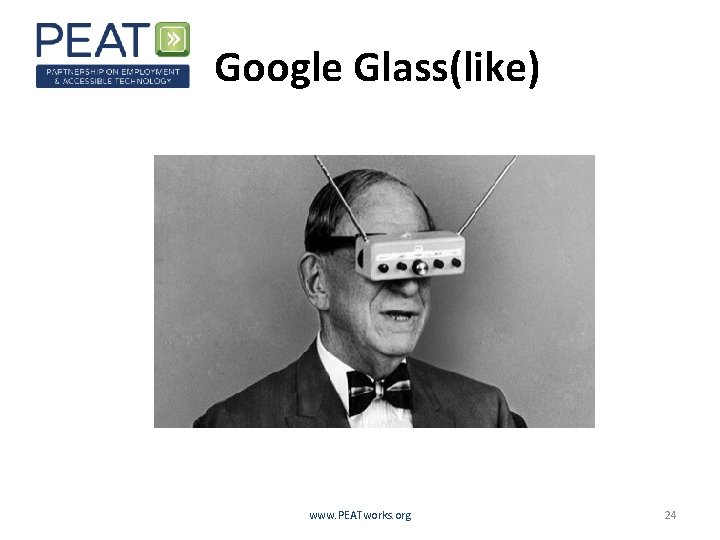 Google Glass(like) www. PEATworks. org 24 