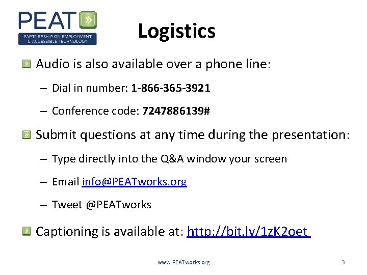 Logistics Audio is also available over a phone line: – Dial in number: 1