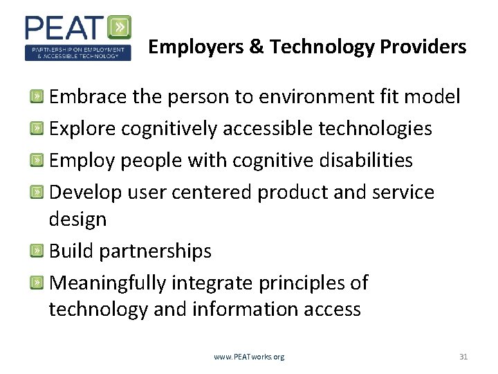 Employers & Technology Providers Embrace the person to environment fit model Explore cognitively accessible
