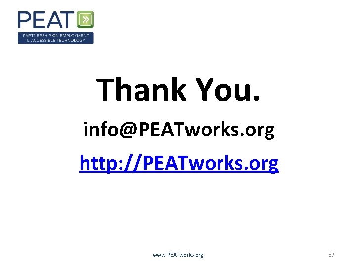 Thank You. info@PEATworks. org http: //PEATworks. org www. PEATworks. org 37 