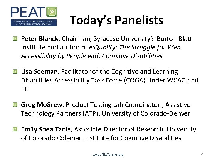 Today’s Panelists Peter Blanck, Chairman, Syracuse University’s Burton Blatt Institute and author of e: