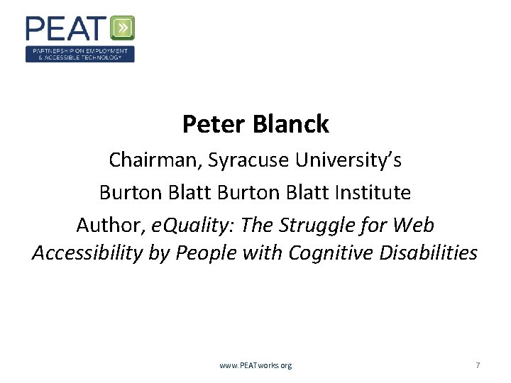 Peter Blanck Chairman, Syracuse University’s Burton Blatt Institute Author, e. Quality: The Struggle for