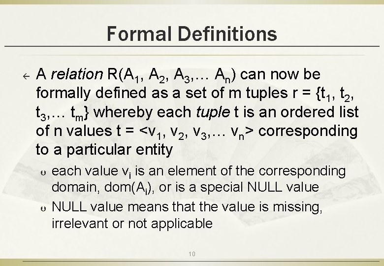 Formal Definitions ß A relation R(A 1, A 2, A 3, … An) can