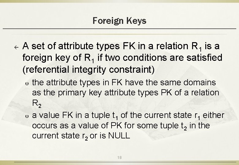 Foreign Keys ß A set of attribute types FK in a relation R 1