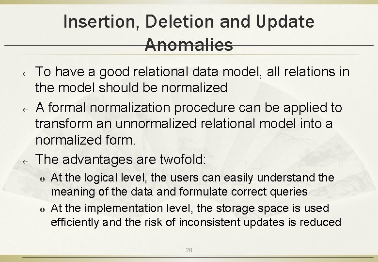 Insertion, Deletion and Update Anomalies ß ß ß To have a good relational data