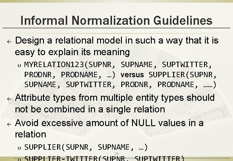Informal Normalization Guidelines ß Design a relational model in such a way that it