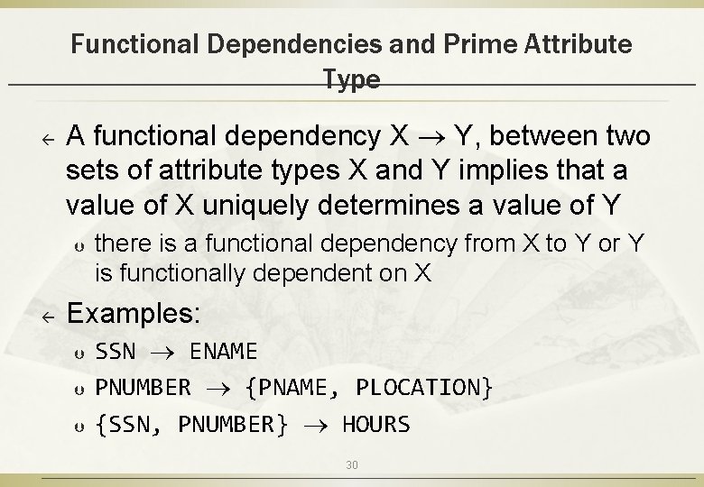 Functional Dependencies and Prime Attribute Type ß A functional dependency X Y, between two