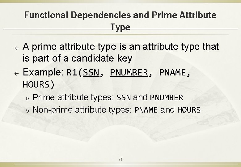 Functional Dependencies and Prime Attribute Type ß ß A prime attribute type is an