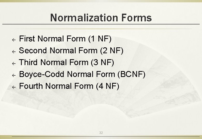 Normalization Forms ß ß ß First Normal Form (1 NF) Second Normal Form (2