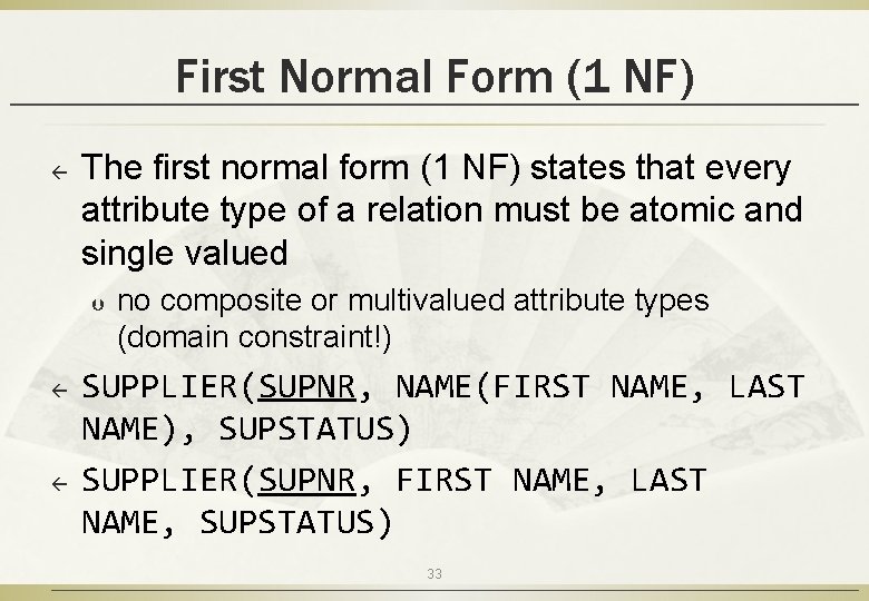 First Normal Form (1 NF) ß The first normal form (1 NF) states that