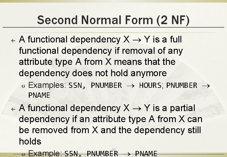 Second Normal Form (2 NF) ß A functional dependency X Y is a full