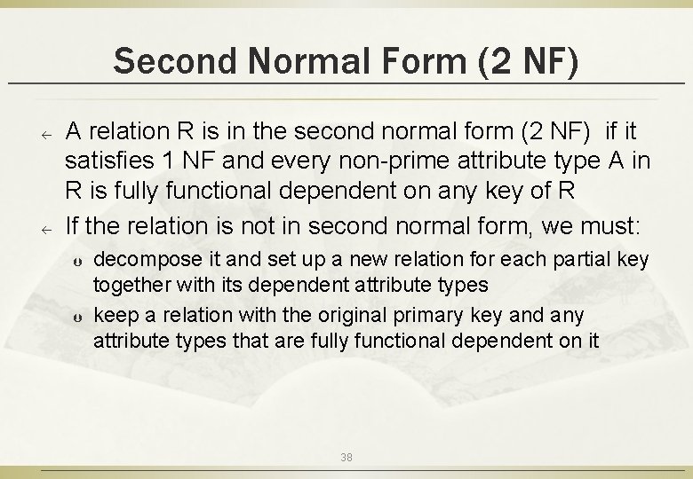Second Normal Form (2 NF) ß ß A relation R is in the second