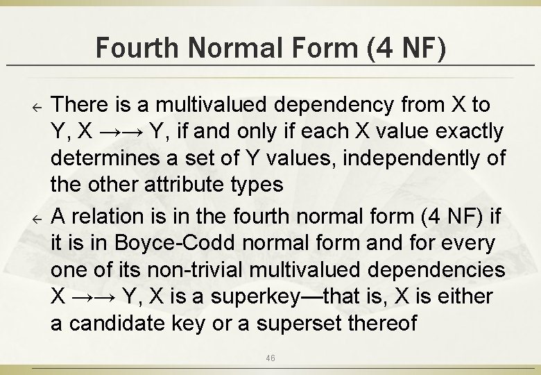 Fourth Normal Form (4 NF) ß ß There is a multivalued dependency from X