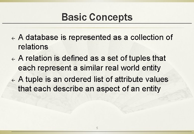 Basic Concepts ß ß ß A database is represented as a collection of relations