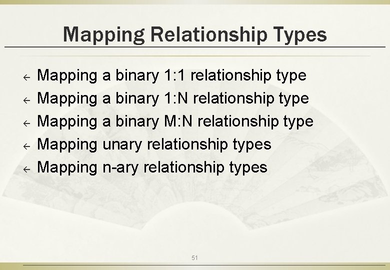 Mapping Relationship Types ß ß ß Mapping a binary 1: 1 relationship type Mapping