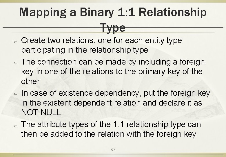 Mapping a Binary 1: 1 Relationship Type ß ß Create two relations: one for