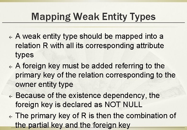 Mapping Weak Entity Types ß ß A weak entity type should be mapped into