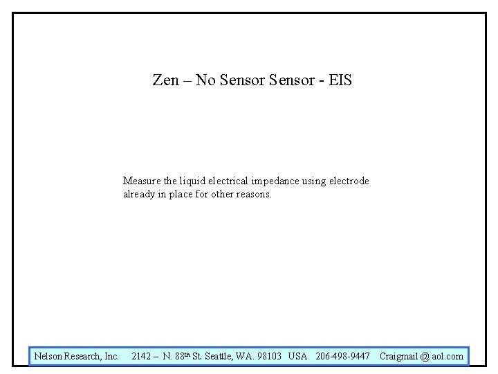 Zen – No Sensor - EIS Measure the liquid electrical impedance using electrode already