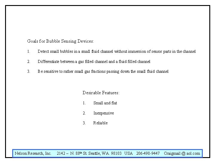 Goals for Bubble Sensing Devices: 1. Detect small bubbles in a small fluid channel
