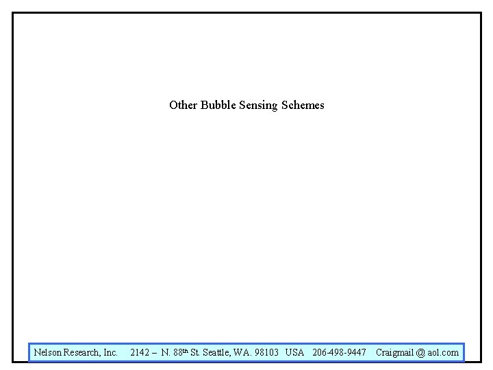 Other Bubble Sensing Schemes Nelson Research, Inc. 2142 – N. 88 th St. Seattle,
