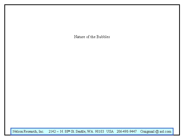 Nature of the Bubbles Nelson Research, Inc. 2142 – N. 88 th St. Seattle,