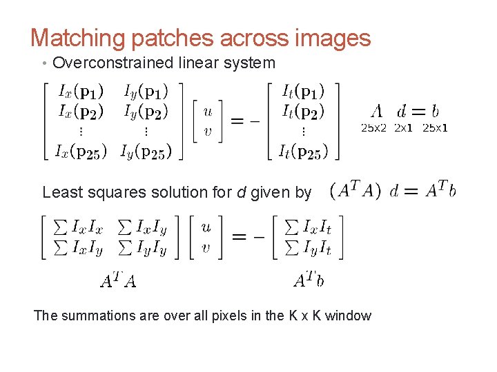 CS 4495 Computer Vision – A. Bobick Matching patches across images • Overconstrained linear