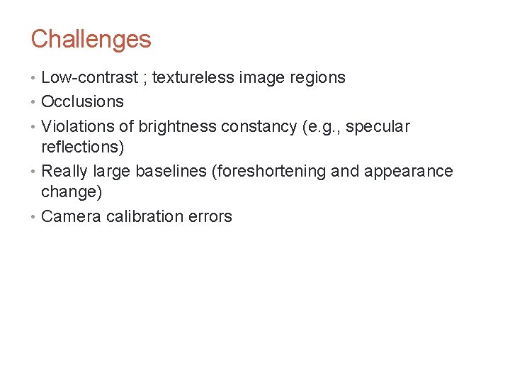 CS 4495 Computer Vision – A. Bobick Motion and Optic Flow Challenges • Low-contrast