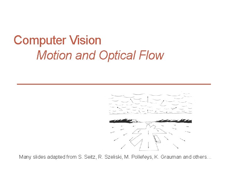 CS 4495 Computer Vision – A. Bobick Motion and Optic Flow Computer Vision Motion