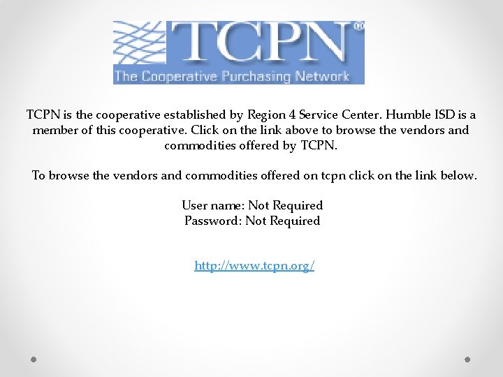 TCPN is the cooperative established by Region 4 Service Center. Humble ISD is a