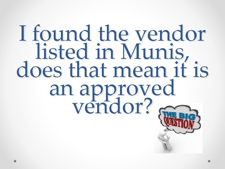 I found the vendor listed in Munis, does that mean it is an approved