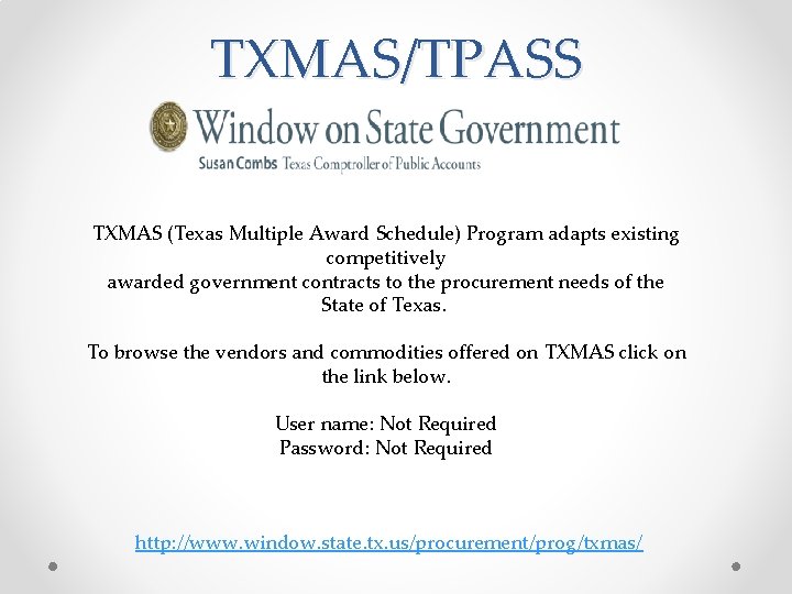 TXMAS/TPASS TXMAS (Texas Multiple Award Schedule) Program adapts existing competitively awarded government contracts to