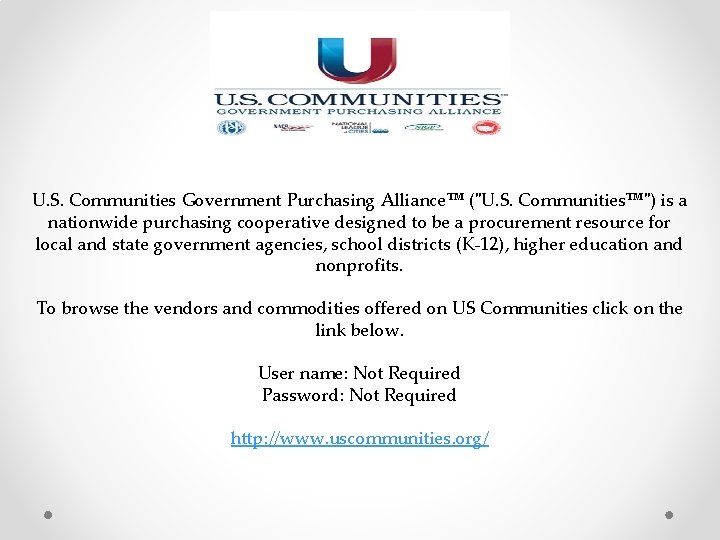 U. S. Communities Government Purchasing Alliance™ ("U. S. Communities™") is a nationwide purchasing cooperative
