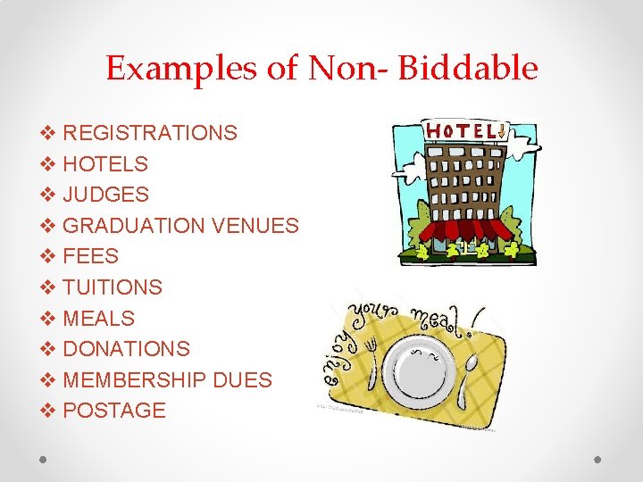Examples of Non- Biddable v REGISTRATIONS v HOTELS v JUDGES v GRADUATION VENUES v