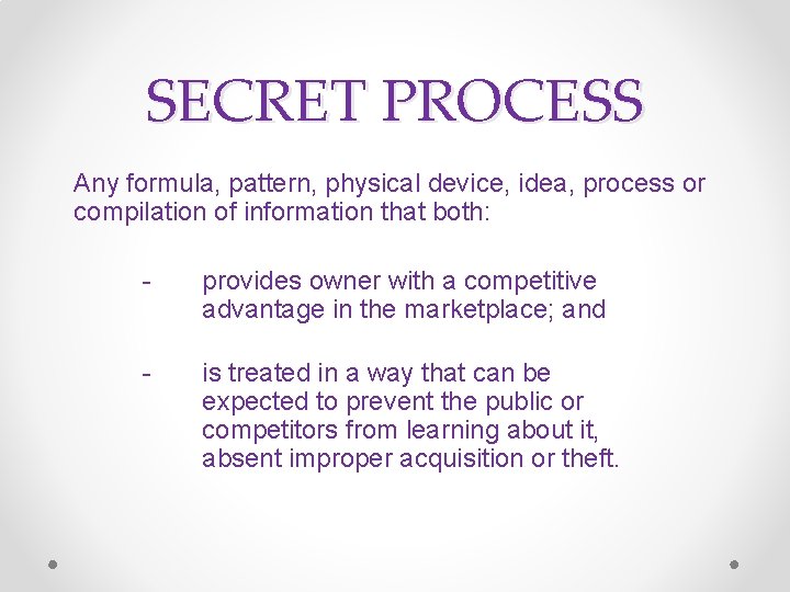 SECRET PROCESS Any formula, pattern, physical device, idea, process or compilation of information that