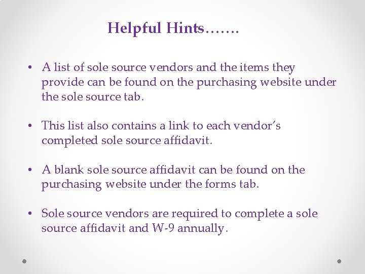 Helpful Hints……. • A list of sole source vendors and the items they provide