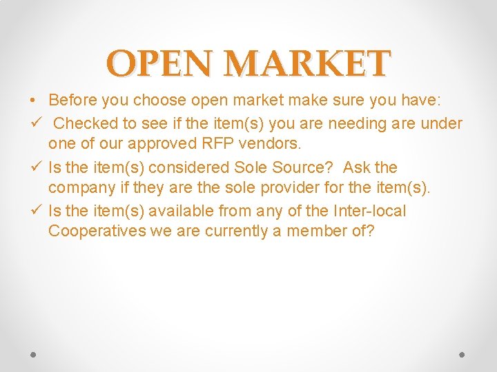 OPEN MARKET • Before you choose open market make sure you have: ü Checked