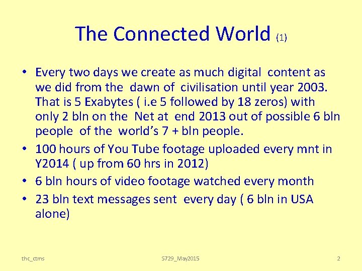 The Connected World (1) • Every two days we create as much digital content