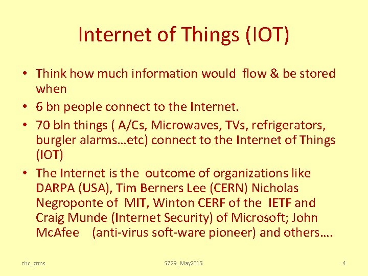 Internet of Things (IOT) • Think how much information would flow & be stored