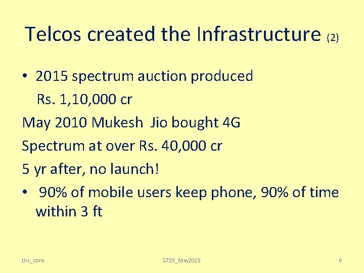 Telcos created the Infrastructure (2) • 2015 spectrum auction produced Rs. 1, 10, 000