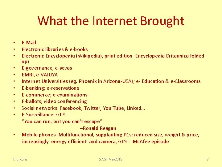 What the Internet Brought • • • E-Mail Electronic libraries & e-books Electronic Encyclopedia