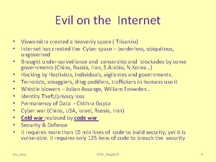 Evil on the Internet • Viswamitra created a heavenly space ( Trisanku) • Internet