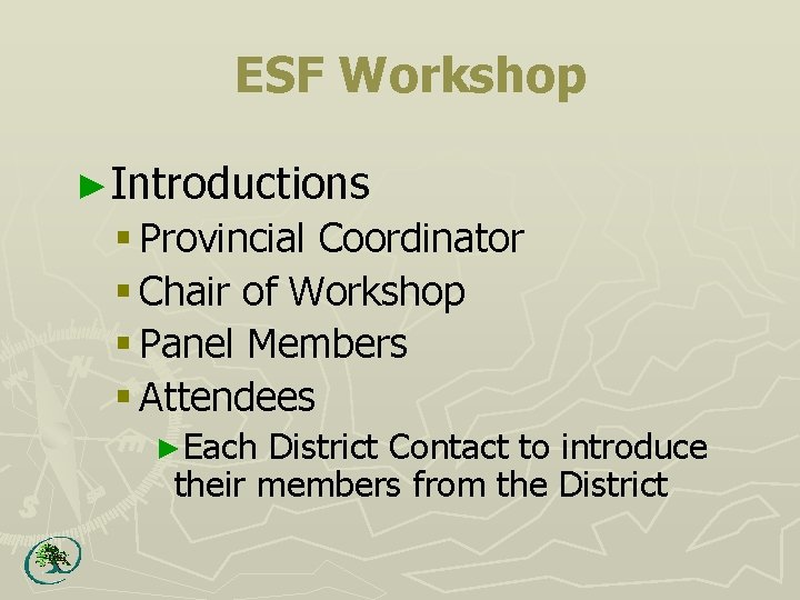 ESF Workshop ►Introductions § Provincial Coordinator § Chair of Workshop § Panel Members §
