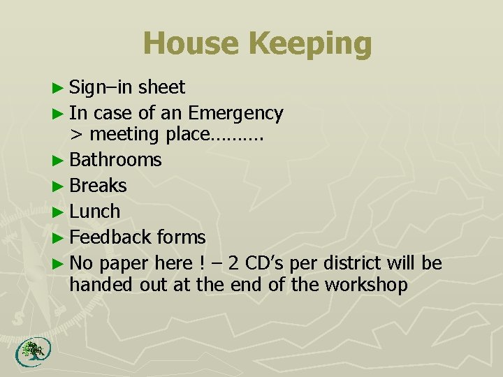 House Keeping ► Sign–in sheet ► In case of an Emergency > meeting place……….