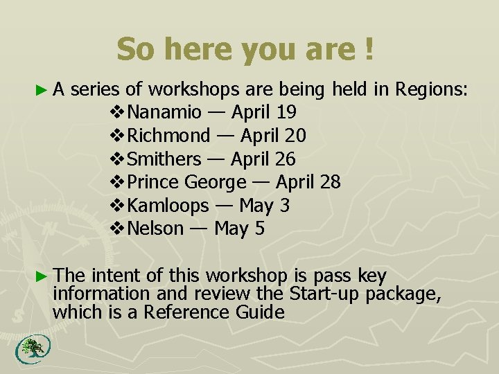 So here you are ! ►A series of workshops are being held in Regions: