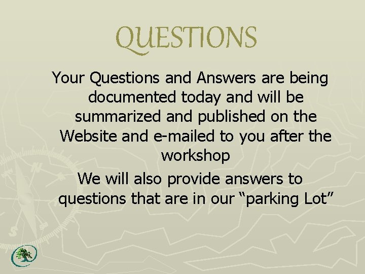 QUESTIONS Your Questions and Answers are being documented today and will be summarized and
