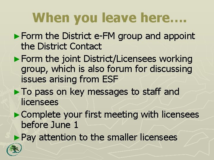 When you leave here…. ► Form the District e-FM group and appoint the District