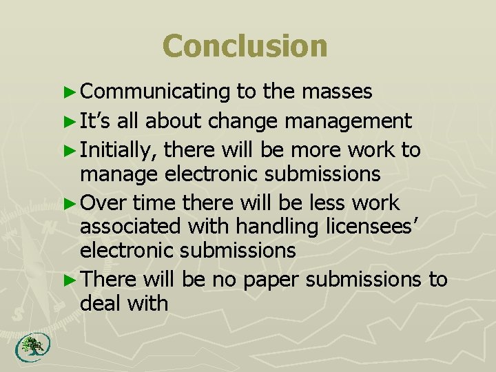 Conclusion ► Communicating to the masses ► It’s all about change management ► Initially,